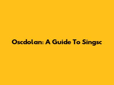 Oscdolan: A Guide To Singsc
