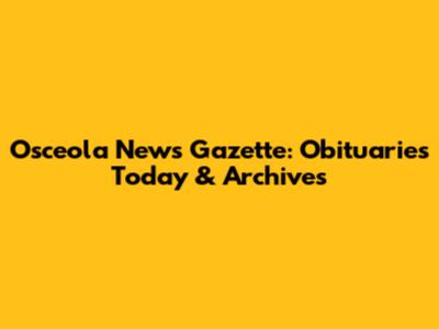 Osceola News Gazette: Obituaries Today & Archives
