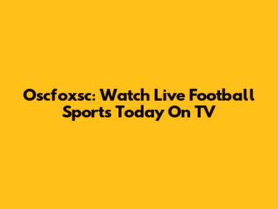Oscfoxsc: Watch Live Football Sports Today On TV