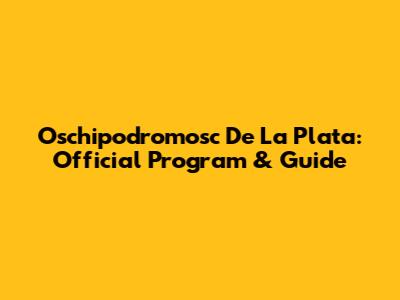 Oschipodromosc De La Plata: Official Program & Guide