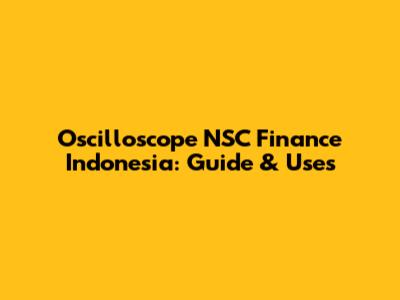 Oscilloscope NSC Finance Indonesia: Guide & Uses