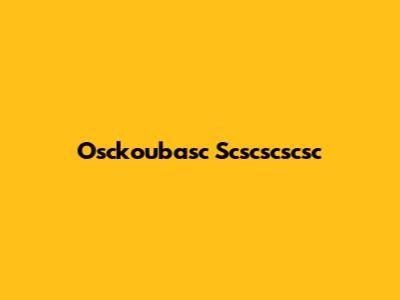 Osckoubasc Scscscscsc