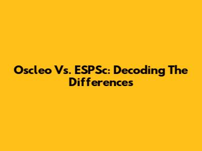 Oscleo Vs. ESPSc: Decoding The Differences