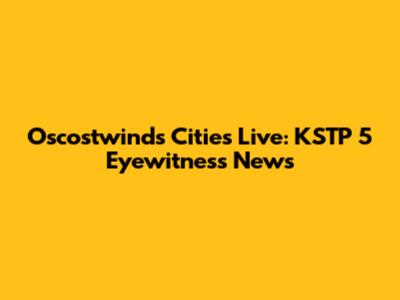 Oscostwinds Cities Live: KSTP 5 Eyewitness News