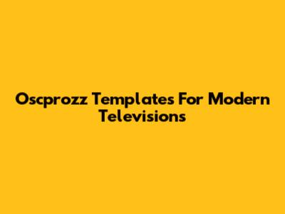 Oscprozz Templates For Modern Televisions