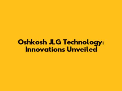 Oshkosh JLG Technology: Innovations Unveiled
