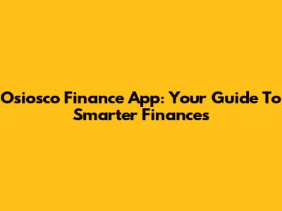 Osiosco Finance App: Your Guide To Smarter Finances