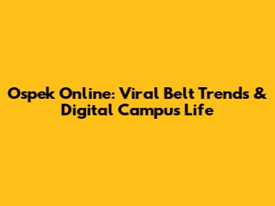 Ospek Online: Viral Belt Trends & Digital Campus Life