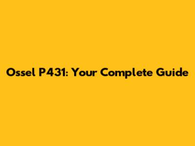 Ossel P431: Your Complete Guide