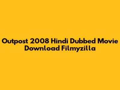 Outpost 2008 Hindi Dubbed Movie Download Filmyzilla