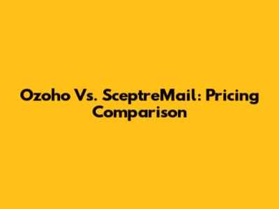 Ozoho Vs. SceptreMail: Pricing Comparison