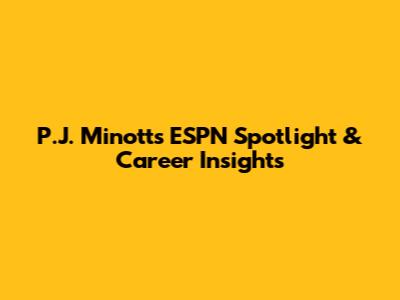 P.J. Minott's ESPN Spotlight & Career Insights