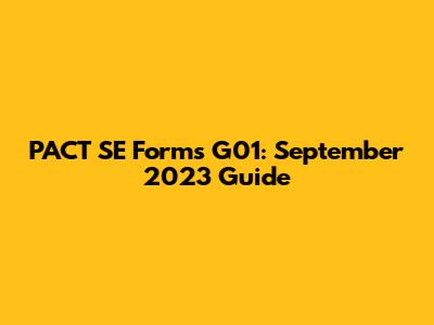 PACT SE Forms G01: September 2023 Guide