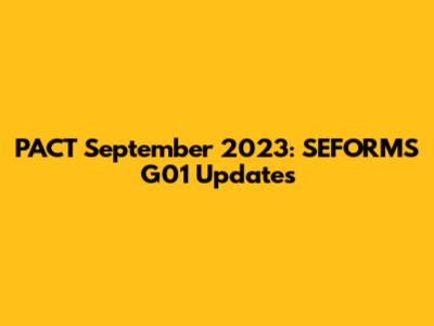 PACT September 2023: SEFORMS G01 Updates