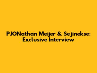 PJONathan Meijer & Sejinekse: Exclusive Interview