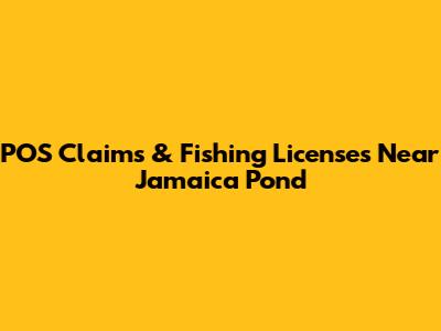 POS Claims & Fishing Licenses Near Jamaica Pond