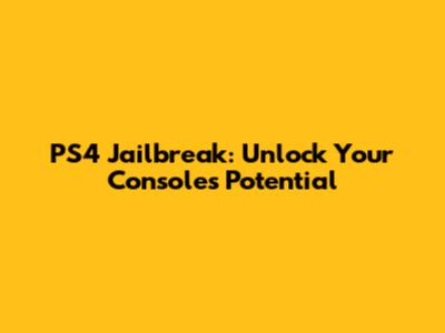 PS4 Jailbreak: Unlock Your Console's Potential