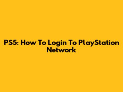 PS5: How To Login To PlayStation Network