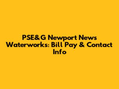 PSE&G Newport News Waterworks: Bill Pay & Contact Info