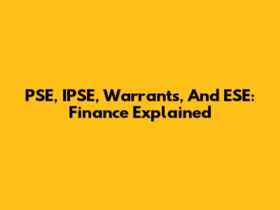 PSE, IPSE, Warrants, And ESE: Finance Explained