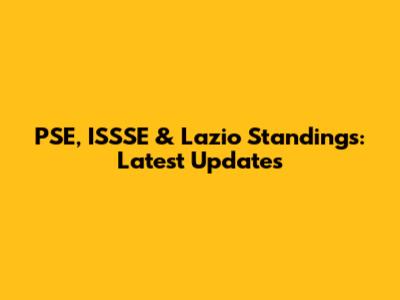 PSE, ISSSE & Lazio Standings: Latest Updates
