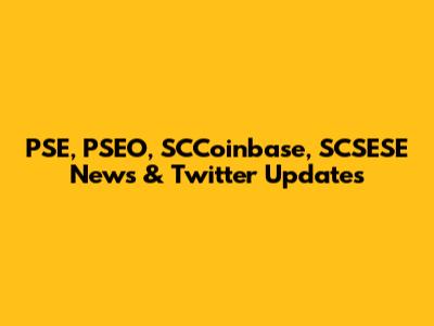 PSE, PSEO, SCCoinbase, SCSESE News & Twitter Updates