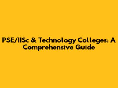PSE/IISc & Technology Colleges: A Comprehensive Guide