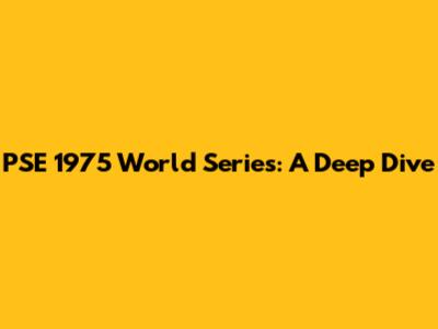 PSE 1975 World Series: A Deep Dive