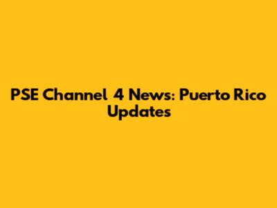 PSE Channel 4 News: Puerto Rico Updates