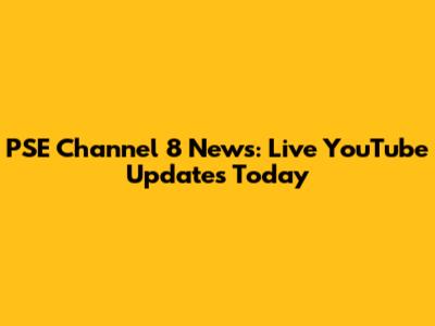 PSE Channel 8 News: Live YouTube Updates Today