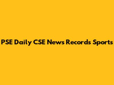 PSE Daily CSE News Records Sports