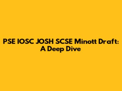 PSE IOSC JOSH SCSE Minott Draft: A Deep Dive