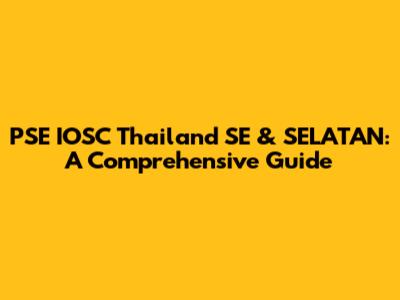 PSE IOSC Thailand SE & SELATAN: A Comprehensive Guide