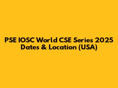 PSE IOSC World CSE Series 2025 Dates & Location (USA)