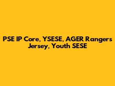 PSE IP Core, YSESE, AGER Rangers Jersey, Youth SESE