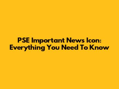 PSE Important News Icon: Everything You Need To Know