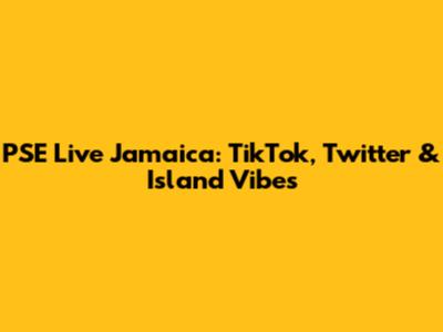 PSE Live Jamaica: TikTok, Twitter & Island Vibes
