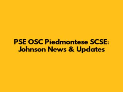 PSE OSC Piedmontese SCSE: Johnson News & Updates
