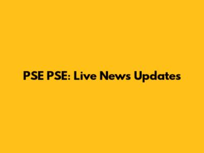 PSE PSE: Live News Updates