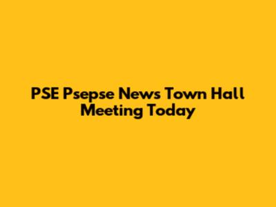 PSE Psepse News Town Hall Meeting Today