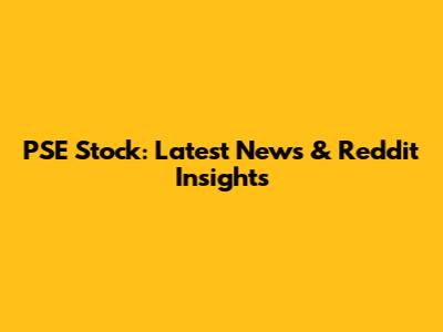 PSE Stock: Latest News & Reddit Insights