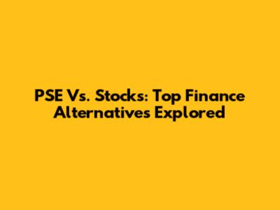 PSE Vs. Stocks: Top Finance Alternatives Explored