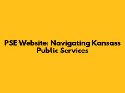 PSE Website: Navigating Kansas's Public Services