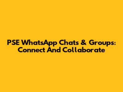 PSE WhatsApp Chats & Groups: Connect And Collaborate