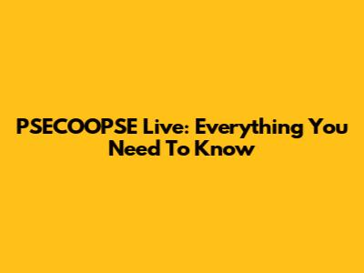 PSECOOPSE Live: Everything You Need To Know