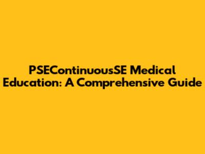 PSEContinuousSE Medical Education: A Comprehensive Guide