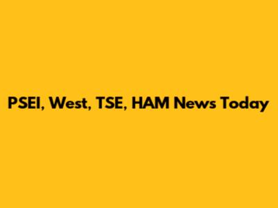 PSEI, West, TSE, HAM News Today