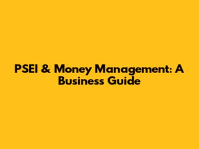 PSEI & Money Management: A Business Guide