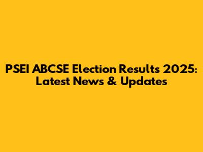 PSEI ABCSE Election Results 2025: Latest News & Updates