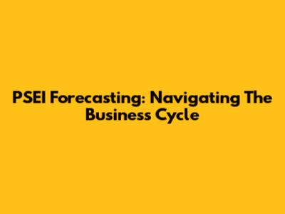 PSEI Forecasting: Navigating The Business Cycle